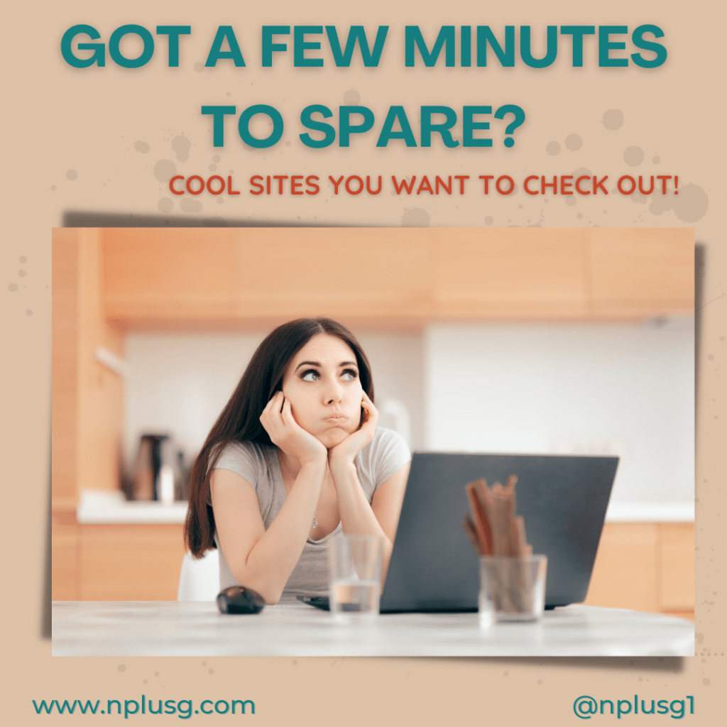 Cool sites you will want to visit when you have a minute to&nbsp;spare!